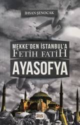 Mekke’den İstanbul’a Fetih Fatih Ayasofya